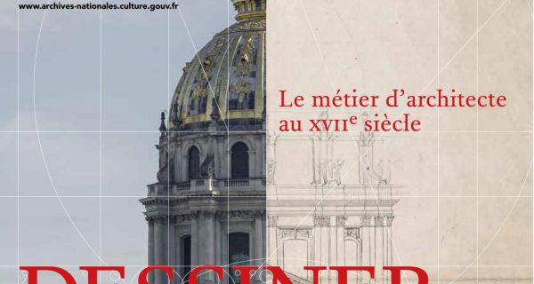 Dessiner pour b&acirc;tir -  Le m&eacute;tier d&rsquo;architecte au XVII<sup>e</sup> si&egrave;cle