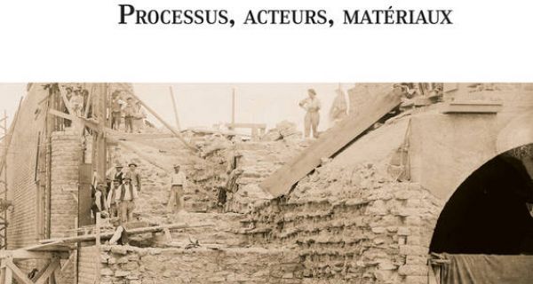 Les temps de la construction - Processus, acteurs, matériaux